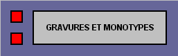 RETOUR VERS "GRAVURES ET MONOTYPES" SUR LA PAGE DE SOMMAIRE DU SITE